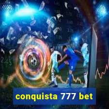 conquista 777 bet